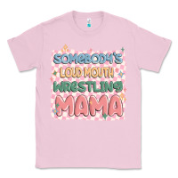 Bubblegum Pink somebody's loud mouth wrestling mama Classic Tee - MaliasSmallBusiness