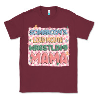 Burgundy somebody's loud mouth wrestling mama Classic Tee - MaliasSmallBusiness