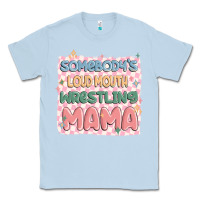 Dusty Blue somebody's loud mouth wrestling mama Classic Tee - MaliasSmallBusiness