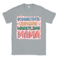 Heather Grey somebody's loud mouth wrestling mama Classic Tee - MaliasSmallBusiness