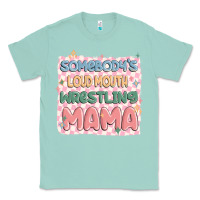 Seafoam somebody's loud mouth wrestling mama Classic Tee - MaliasSmallBusiness