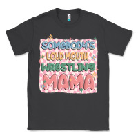 Smoke somebody's loud mouth wrestling mama Classic Tee - MaliasSmallBusiness