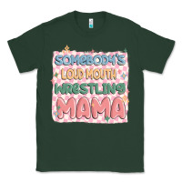 Sports Green somebody's loud mouth wrestling mama Classic Tee - MaliasSmallBusiness