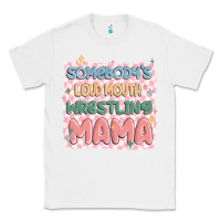 White somebody's loud mouth wrestling mama Classic Tee - MaliasSmallBusiness