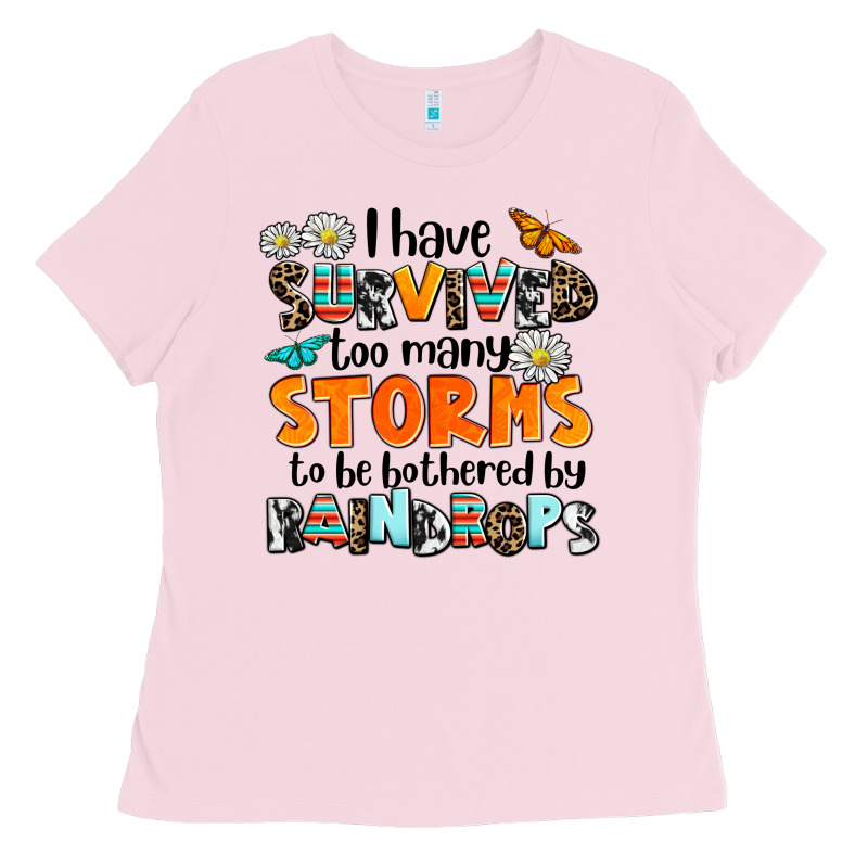 I Have Survived To May Storms To Be Bothered By Ra Ladies Tee by AdoDesignShop | Teevron