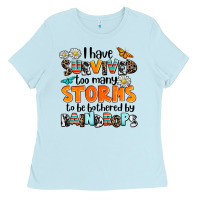 Baby Blue i have survived to may storms to be bothered by ra Ladies Tee - AdoDesignShop