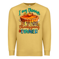 Antique Gold i was thinner before thanksgiving dinner Premium Sweatshirt - CowGirlArtShop