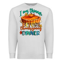 Dove Grey i was thinner before thanksgiving dinner Premium Sweatshirt - CowGirlArtShop