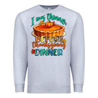 Heather Grey i was thinner before thanksgiving dinner Premium Sweatshirt - CowGirlArtShop
