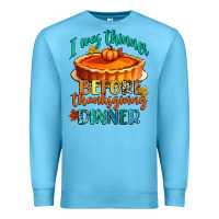 Ocean Blue i was thinner before thanksgiving dinner Premium Sweatshirt - CowGirlArtShop