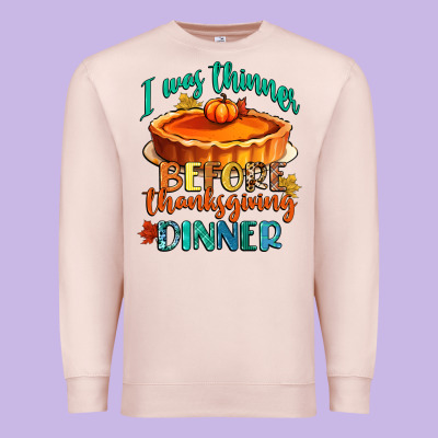 I Was Thinner Before Thanksgiving Dinner Premium Sweatshirt Designed By Cowgirlartshop