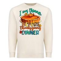 Sandshell i was thinner before thanksgiving dinner Premium Sweatshirt - CowGirlArtShop