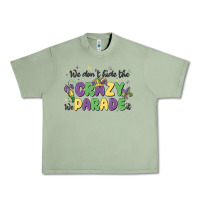 Oil Green we don't hide the crazy we parade it Urban Heavy Tee - MaliasSmallBusiness