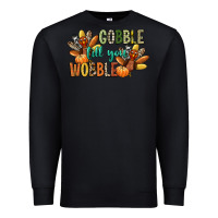 Black gobble till you wobble Premium Sweatshirt - CowGirlArtShop