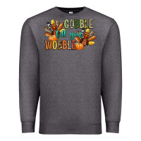 Charcoal Heather gobble till you wobble Premium Sweatshirt - CowGirlArtShop