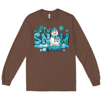 Chestnut up to snow good winter snowman Long Sleeve Tee - MaliasSmallBusiness
