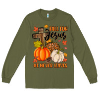 Army Green fall for jesus he never leaves Long Sleeve Tee - MaliasSmallBusiness