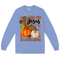 Colony Blue fall for jesus he never leaves Long Sleeve Tee - MaliasSmallBusiness