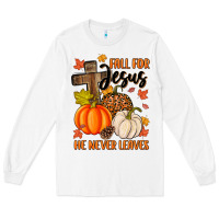 White fall for jesus he never leaves Long Sleeve Tee - MaliasSmallBusiness