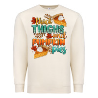 Sandshell thick thighs and pumpkin pies Premium Sweatshirt - CowGirlArtShop