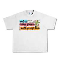 And In Every Season I Will Praise Him Urban Heavy Tee | Teevron
