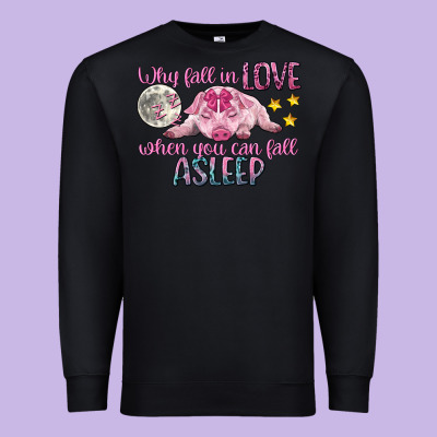 Why Fall In Love When You Can Fall Asleep Premium Sweatshirt Designed By Cowgirlartshop