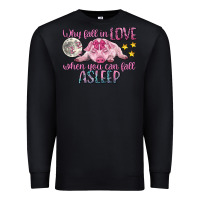 Black why fall in love when you can fall asleep Premium Sweatshirt - CowGirlArtShop
