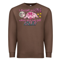 Chestnut why fall in love when you can fall asleep Premium Sweatshirt - CowGirlArtShop