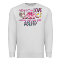 Dove Grey why fall in love when you can fall asleep Premium Sweatshirt - CowGirlArtShop
