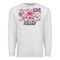 Oatmeal Heather why fall in love when you can fall asleep Premium Sweatshirt - CowGirlArtShop
