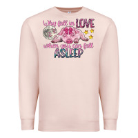 Pale Pink why fall in love when you can fall asleep Premium Sweatshirt - CowGirlArtShop