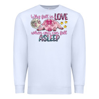 White why fall in love when you can fall asleep Premium Sweatshirt - CowGirlArtShop