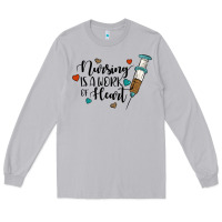 Nursing İs A Work Of Heart Long Sleeve Tee | Teevron