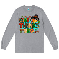 Heather Grey give thanks bro Long Sleeve Tee - MaliasSmallBusiness