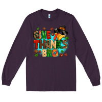 Plum give thanks bro Long Sleeve Tee - MaliasSmallBusiness