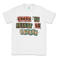 White sorry my filter is broken Classic Tee - MaliasSmallBusiness