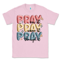 Bubblegum Pink pray on it pray over it pray through it Classic Tee - MaliasSmallBusiness