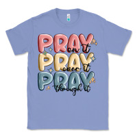 Colony Blue pray on it pray over it pray through it Classic Tee - MaliasSmallBusiness