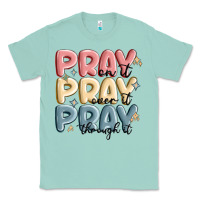 Seafoam pray on it pray over it pray through it Classic Tee - MaliasSmallBusiness