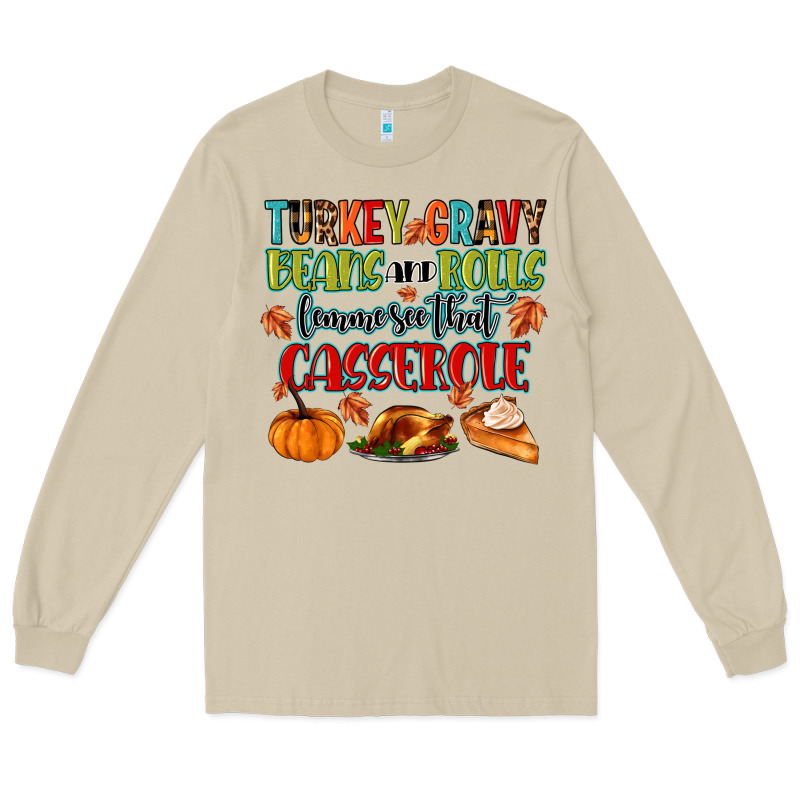 Turkey Gravy Beans And Rolls Lemme See That Casser Long Sleeve Tee by MaliasSmallBusiness | Teevron