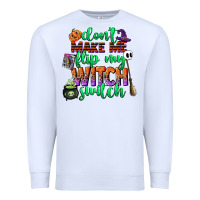White dont make me flip my witch switch Premium Sweatshirt - CowGirlArtShop
