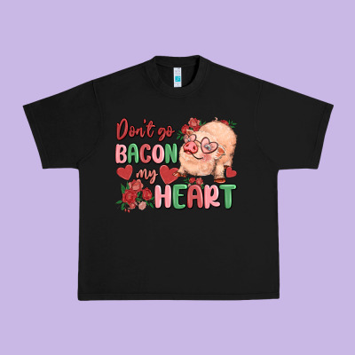 Don't Go Bacon My Heart Urban Heavy Tee Designed By Maliassmallbusiness