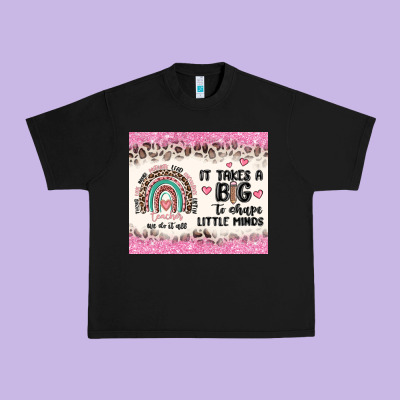 It Takes A Big To Shape Little Minds Urban Heavy Tee Designed By Maliassmallbusiness