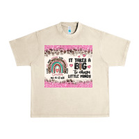 Sandshell it takes a big to shape little minds Urban Heavy Tee - MaliasSmallBusiness