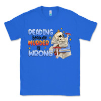 True Royal reading because murder is wrong Classic Tee - MaliasSmallBusiness