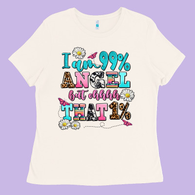 I Am  99 Angel But Ohh That Ladies Tee Designed By Adodesignshop