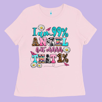 I Am  99 Angel But Ohh That Ladies Tee Designed By Adodesignshop