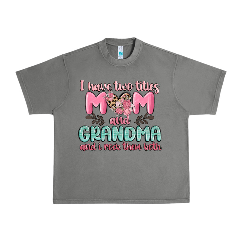 I Have Two Titles Mom And Grandma And I Rock Them Urban Heavy Tee by MaliasSmallBusiness | Teevron
