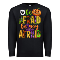 Black be afraid be very afraid Premium Sweatshirt - CowGirlArtShop