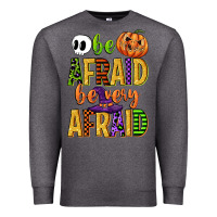 Charcoal Heather be afraid be very afraid Premium Sweatshirt - CowGirlArtShop